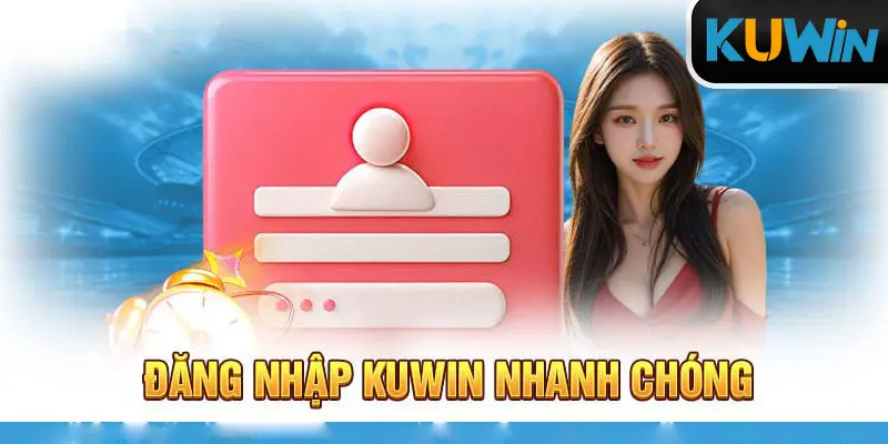 Đăng nhập Kuwin để cảm nhận các điểm mạnh của nhà cái